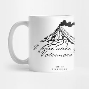 Emily Dickinson Poem - I have never seen "Volcanoes" - Mug